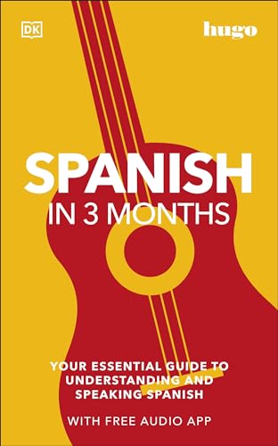 Imagen de archivo de Spanish in 3 Months with Free Audio App: Your Essential Guide to Understanding and Speaking Spanish (Hugo in 3 Months) a la venta por Bookoutlet1