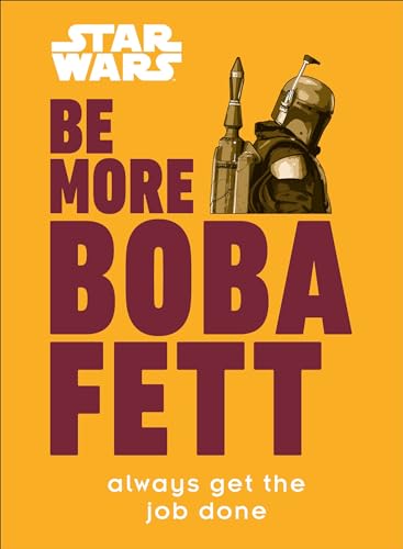 Stock image for Star Wars Be More Boba Fett: Always Get the Job Done for sale by Goodwill of Colorado