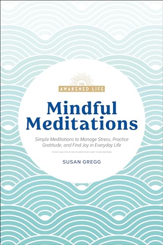 Beispielbild fr Mindful Meditations: Simple Meditations to Manage Stress, Practice Gratitude, and Find Joy in Everyda (The Awakened Life) zum Verkauf von Bookoutlet1