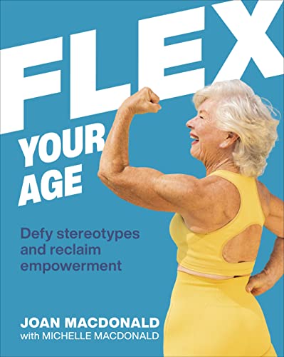 Beispielbild fr Flex Your Age: Defy Stereotypes and Reclaim Empowerment zum Verkauf von Wonder Book