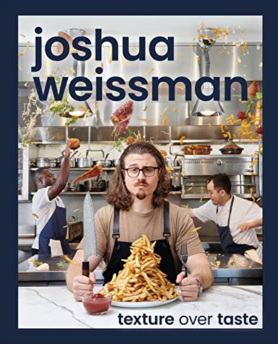 Stock image for Joshua Weissman: Texture Over Taste for sale by Gardner's Used Books, Inc.