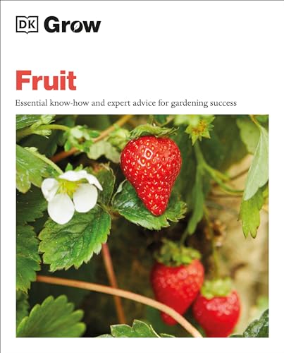 

Grow Fruit : Essential Know-how and Expert Advice for Gardening Success