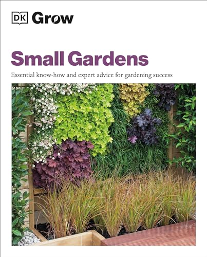 9780744069570: Grow Small Gardens: Essential Know-how and Expert Advice for Gardening Success