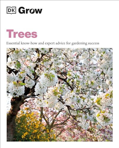 9780744069655: Grow Trees: Essential Know-how and Expert Advice for Gardening Success (DK Grow)
