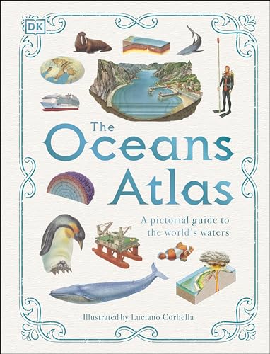 Imagen de archivo de The Oceans Atlas: A Pictorial Guide to the World's Waters [Hardcover] DK and Corbella, Luciano a la venta por Lakeside Books