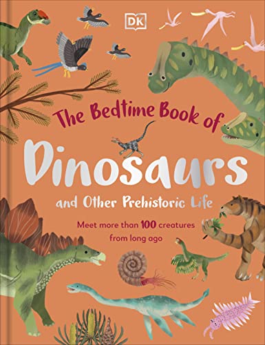 Imagen de archivo de The Bedtime Book of Dinosaurs and Other Prehistoric Life: Meet More Than 100 Creatures from Long Ago a la venta por Revaluation Books