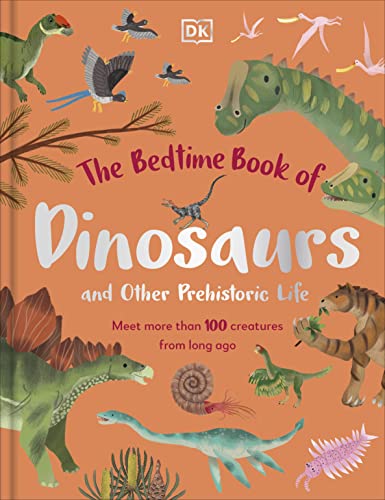Stock image for The Bedtime Book of Dinosaurs and Other Prehistoric Life: Meet More Than 100 Creatures From Long Ago (The Bedtime Books) for sale by Friends of Johnson County Library
