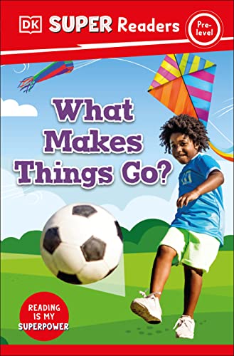 9780744071863: DK Super Readers Pre-Level What Makes Things Go?