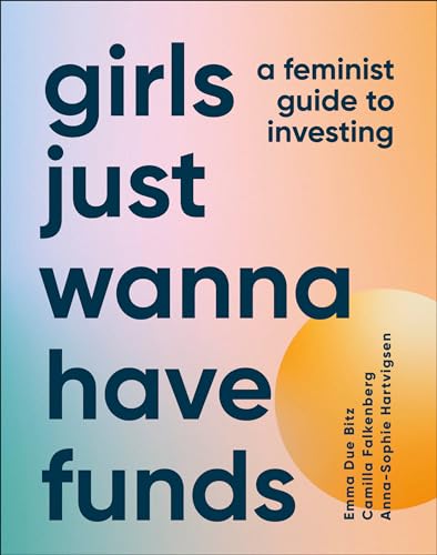 Stock image for Girls Just Wanna Have Funds: A Feminists Guide to Investing for sale by Bookoutlet1