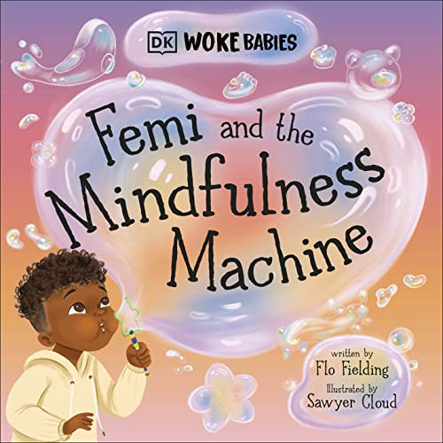 9780744080438: Femi and the Mindfulness Machine (Woke Babies Books)