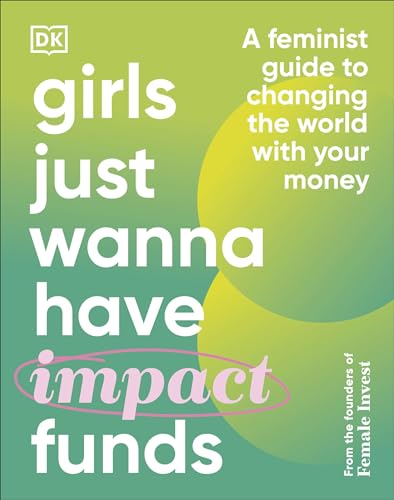 Stock image for Girls Just Wanna Have Impact Funds: A Feminist Guide to Changing the World with Your Money [Hardcover] Falkenberg, Camilla; Bitz, Emma Due and Hartvigsen, Anna-Sophie for sale by Lakeside Books