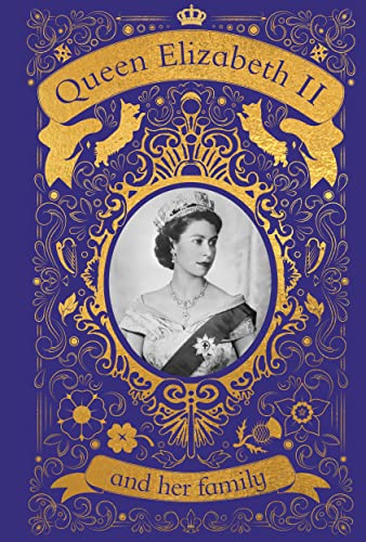 Stock image for Queen Elizabeth II and her Family: The Incredible Life of the Princess Who Became a Beloved Queen for sale by Red's Corner LLC