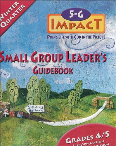 5-G Impact Winter Quarter Small Group Leader's Guidebook: Doing Life With God in the Picture (Promiseland) (9780744125443) by Willow Creek Association