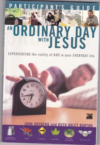 Beispielbild fr An Ordinary Day with Jesus Experiencing the reality of GOD in your EVERYDAY life (Participant's Guide) zum Verkauf von Wonder Book