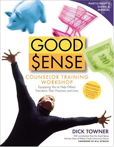 Beispielbild fr Good Sense Counselor Training Workshop Participant's Guide and Manual: Equipping You to Help Others Transform Their Finances and Lives zum Verkauf von Wonder Book