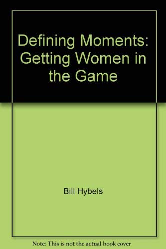 9780744158663: Defining Moments: Advanced Training for Christian Leaders: Getting Women in the Game