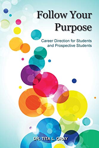 Stock image for Follow Your Purpose: Career Direction for Students and Prospective Students for sale by Books Unplugged