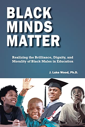 Stock image for Black Minds Matter: Realizing the Brilliance, Dignity, and Morality of Black Males in Education for sale by Off The Shelf