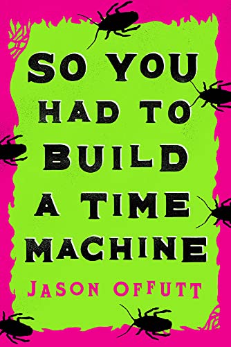Beispielbild fr So You Had To Build A Time Machine zum Verkauf von Wonder Book