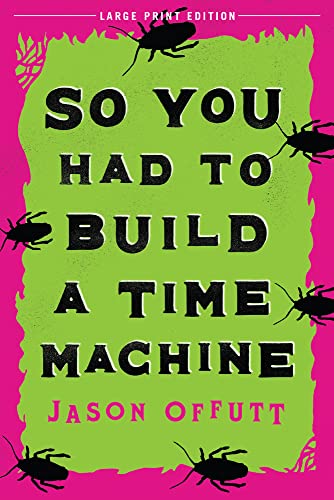 9780744300352: So You Had to Build a Time Machine