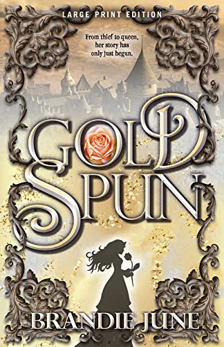 Stock image for Gold Spun From Thief to Queen, Her Story Has Only Just Begun for sale by TextbookRush