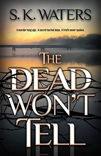 Beispielbild fr The Dead Won't Tell: A Murder Long Ago. a Secret Buried Deep. a Truth Never Spoke. zum Verkauf von Revaluation Books