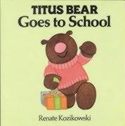 Beispielbild fr Titus Bear Goes to School (Titus Bear Books) zum Verkauf von Pearlydewdrops