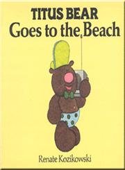 Beispielbild fr Titus Bear Goes to the Beach zum Verkauf von WorldofBooks