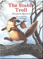 The Stable Troll (9780744400656) by Hjortvid, Elisabeth; Wikland, Ilon