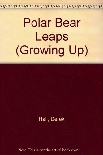 Beispielbild fr Polar Bear Leaps (Growing Up) (Growing Up S.) zum Verkauf von AwesomeBooks