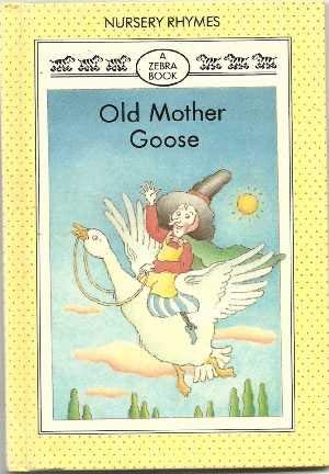 Beispielbild fr Old Mother Goose (Zebra Nursery Rhyme Books) zum Verkauf von AwesomeBooks