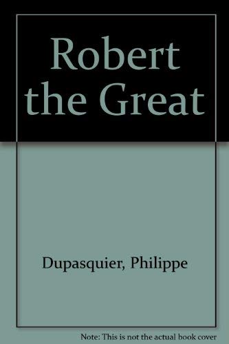 Robert The Great Dupasquier P (9780744503555) by Dupasquier, Philippe