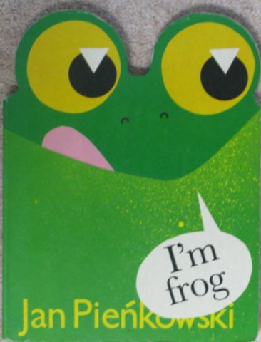 

I'm Frog (Look at me / Jan PienÌkowski)
