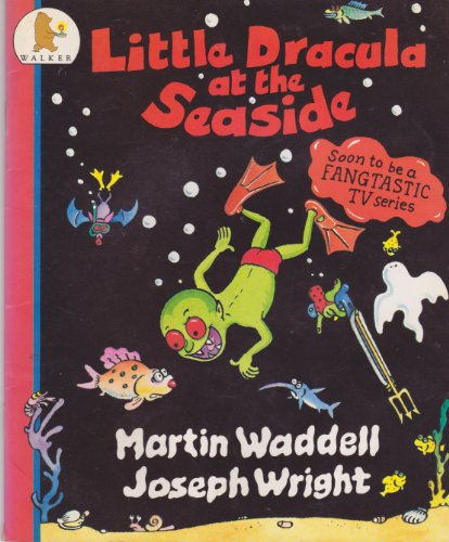 Little Dracula at the Seaside (Little Dracula Series) (9780744505313) by Martin Waddell; Joe Wright