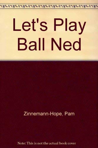 Stock image for Let's Play Ball Ned for sale by MusicMagpie