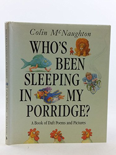 Stock image for Who's Been Sleeping in My Porridge?: A Book of Wacky Poems and Pictures for sale by WorldofBooks