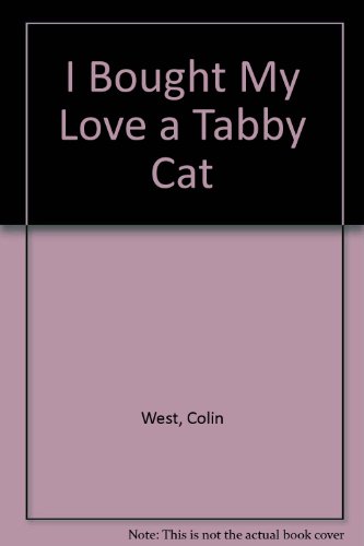 Beispielbild fr I Bought My Love a Tabby Cat zum Verkauf von Gerry Mosher