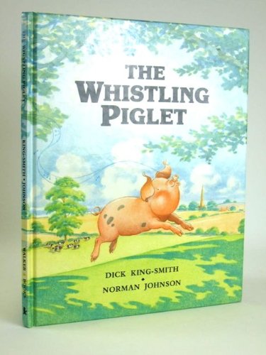 The Whistling Piglet (9780744510584) by King-Smith, Dick; Johnson, Norman