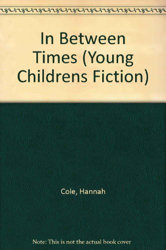 Stock image for In Between Times (Young Childrens Fiction) for sale by Goldstone Books