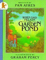 Stock image for When Dad Fills in the Garden Pond for sale by WorldofBooks