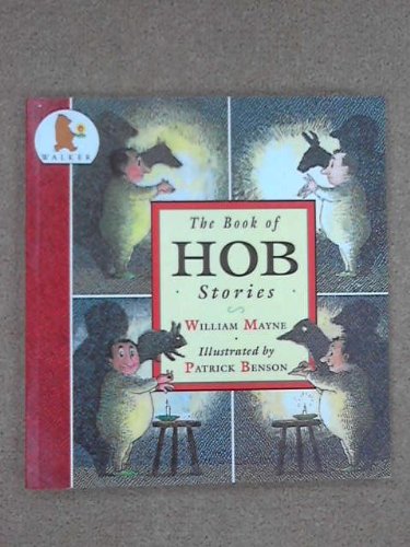 The Complete Book of Hob Stories (9780744514834) by Mayne, William; Benson, Patrick