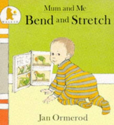 Bend and Stretch (Mum and Me) (New Baby Books) (9780744514926) by Jan Ormerod