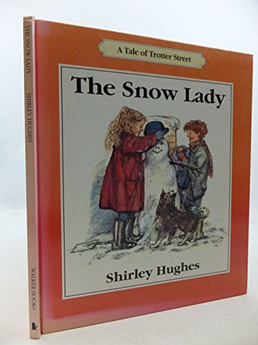 The snow lady (A tale of Trotter Street) (9780744515176) by Hughes, Shirley