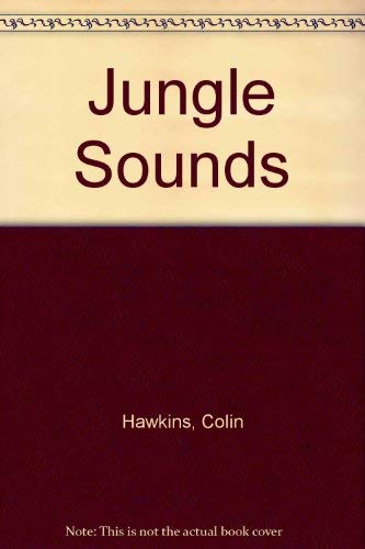 Jungle Sounds (9780744517538) by Hawkins, Colin; Hawkins, Jacqui