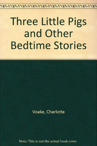 The Three Little Pigs and Other Bedtime Stories (9780744519235) by Voake, Charlotte