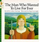 Stock image for THE MAN WHO WANTED TO LIVE FOREV for sale by BennettBooksLtd