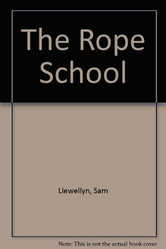 The Rope School (9780744521023) by Sam Llewellyn
