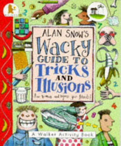 Alan Snow's Wacky Guide to Tricks and Illusions (9780744522068) by Alan Snow