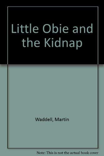 Little Obie and the Kidnap (9780744523676) by Martin Waddell