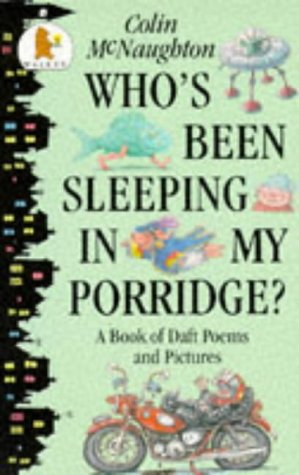 Imagen de archivo de Who's Been Sleeping in My Porridge?: A Book of Wacky Poems and Pictures a la venta por WorldofBooks